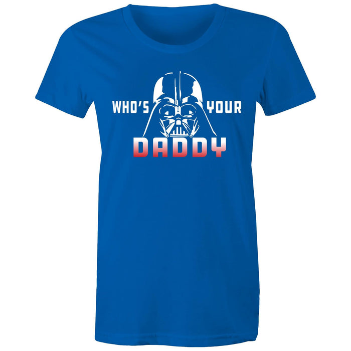 Who’s your daddy! - Women's T-shirt